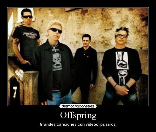 Offspring - Grandes canciones con videoclips raros.