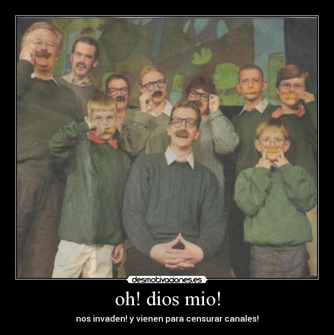 oh! dios mio! - nos invaden! y vienen para censurar canales!