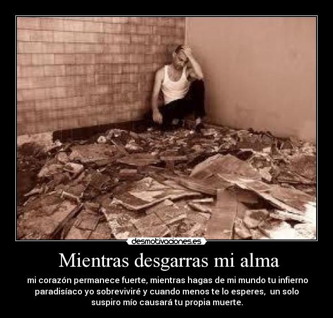 Mientras desgarras mi alma -