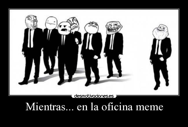 Mientras... en la oficina meme -