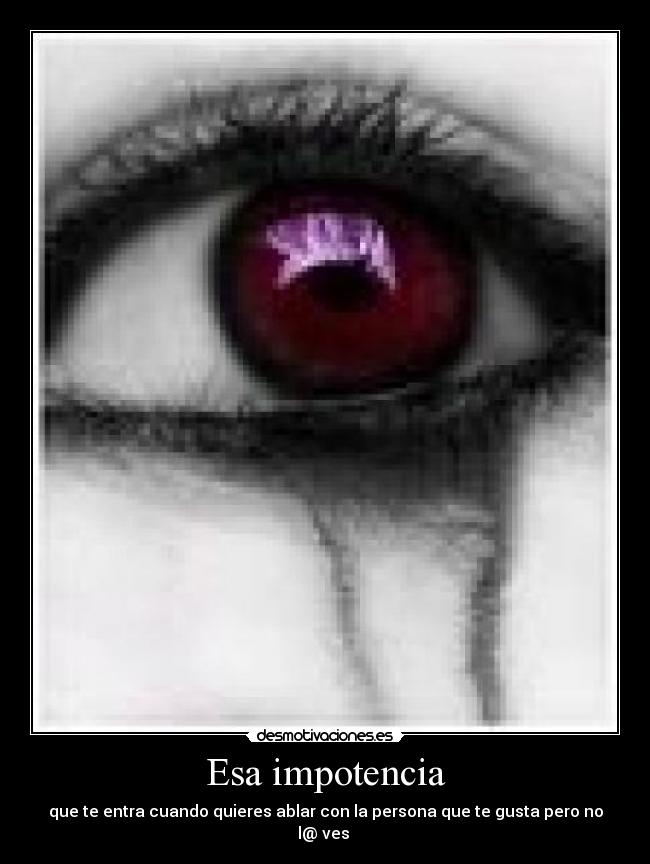 Esa impotencia - 