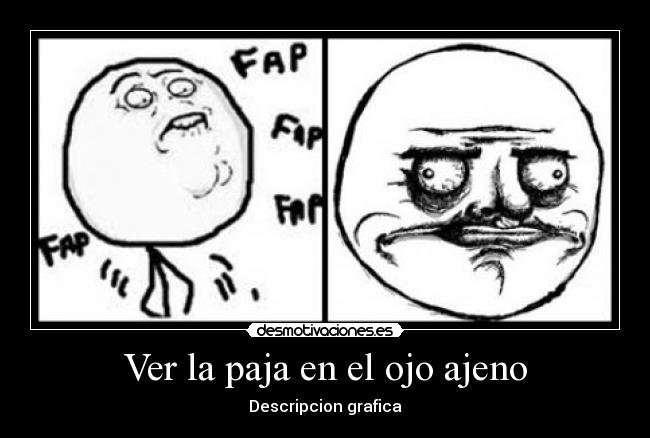 Ver la paja en el ojo ajeno -