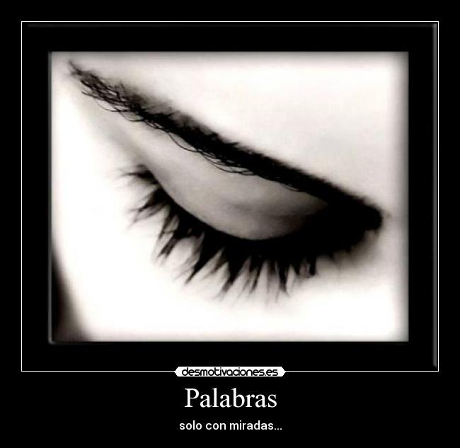 Palabras - solo con miradas...