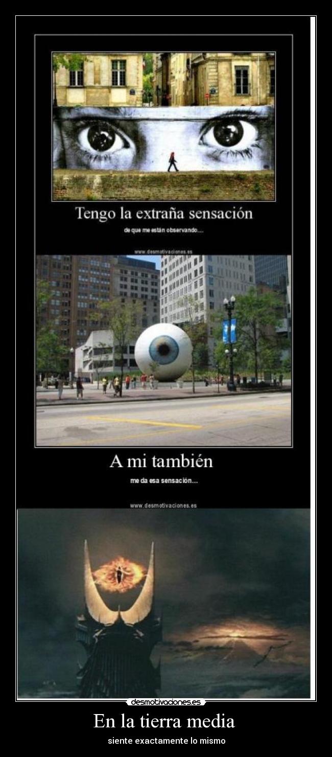 En la tierra media - siente exactamente lo mismo