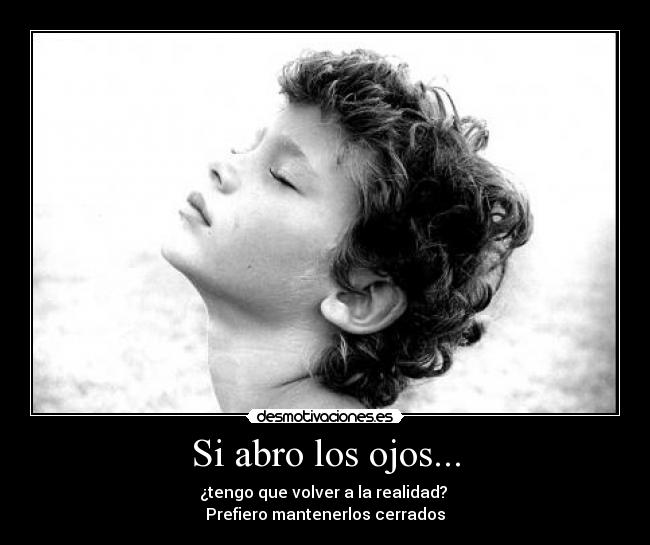 Si abro los ojos... -