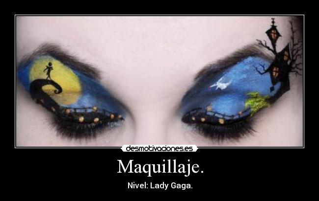 Maquillaje. - Nivel: Lady Gaga.