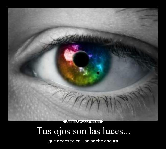 Tus ojos son las luces... -
