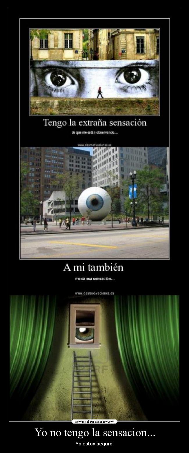 Yo no tengo la sensacion... -