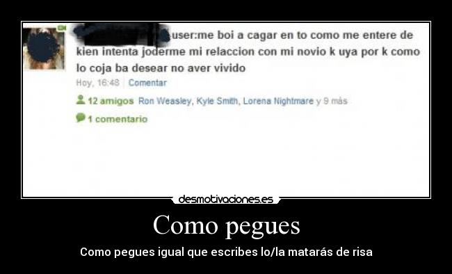 Como pegues - Como pegues igual que escribes lo/la matarás de risa