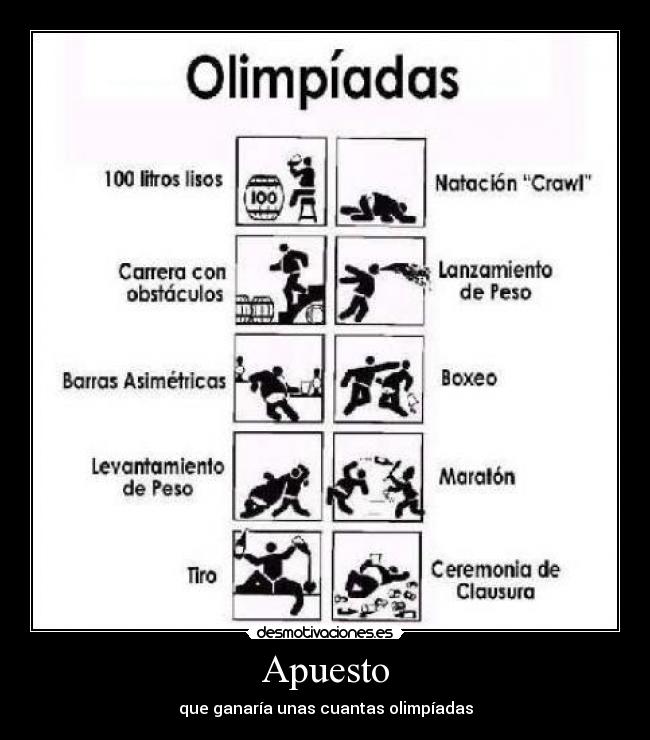 Apuesto - que ganaría unas cuantas olimpíadas