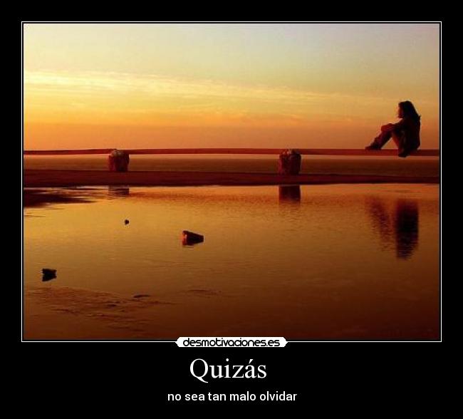 Quizás - no sea tan malo olvidar