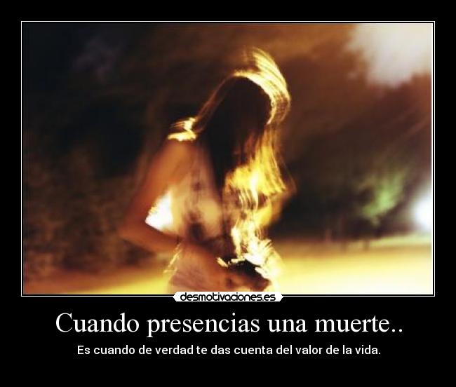 Cuando presencias una muerte.. - 