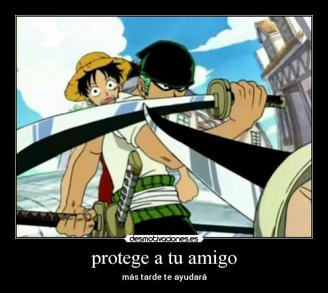 protege a tu amigo - más tarde te ayudará