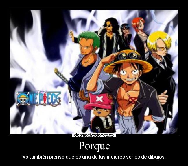 Porque - yo también pienso que es una de las mejores series de dibujos.