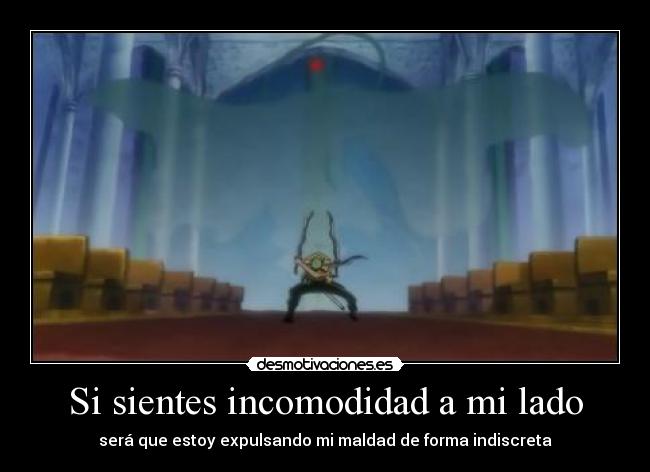 Si sientes incomodidad a mi lado -