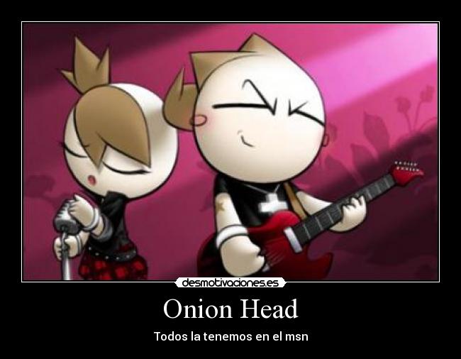 Onion Head - 
