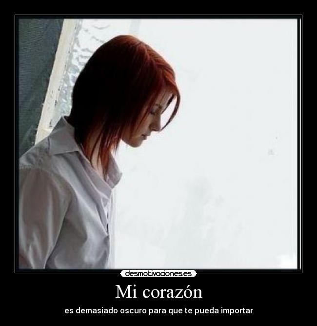 Mi corazón - es demasiado oscuro para que te pueda importar