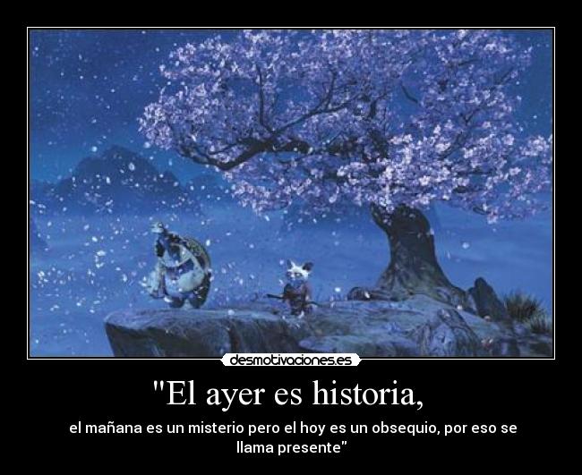 El ayer es historia, -