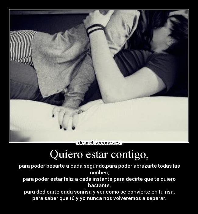 Quiero estar contigo, -