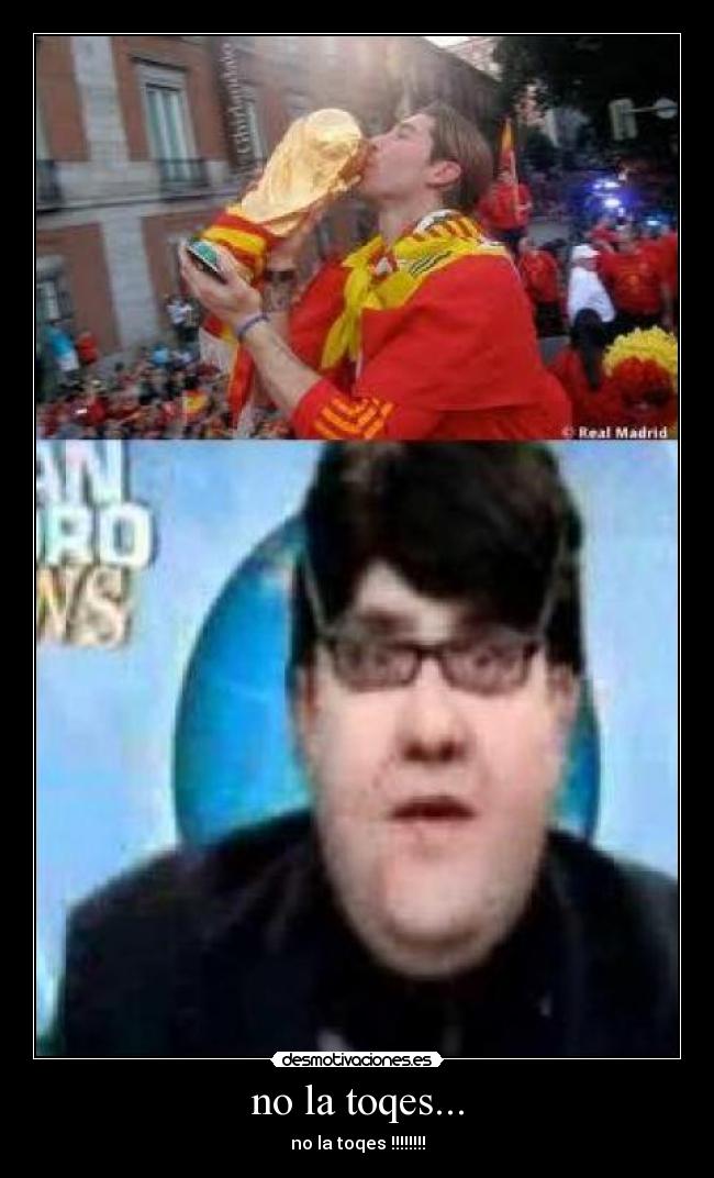 no la toqes... -