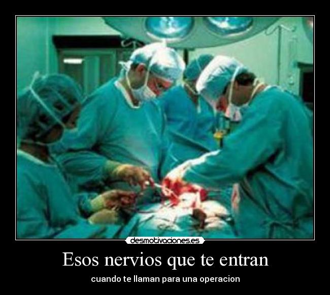 Esos nervios que te entran - cuando te llaman para una operacion