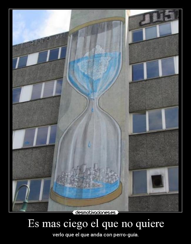 Es mas ciego el que no quiere - verlo que el que anda con perro-guía.