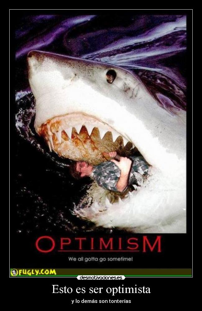 Esto es ser optimista - y lo demás son tonterías