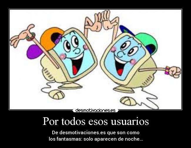 Por todos esos usuarios -