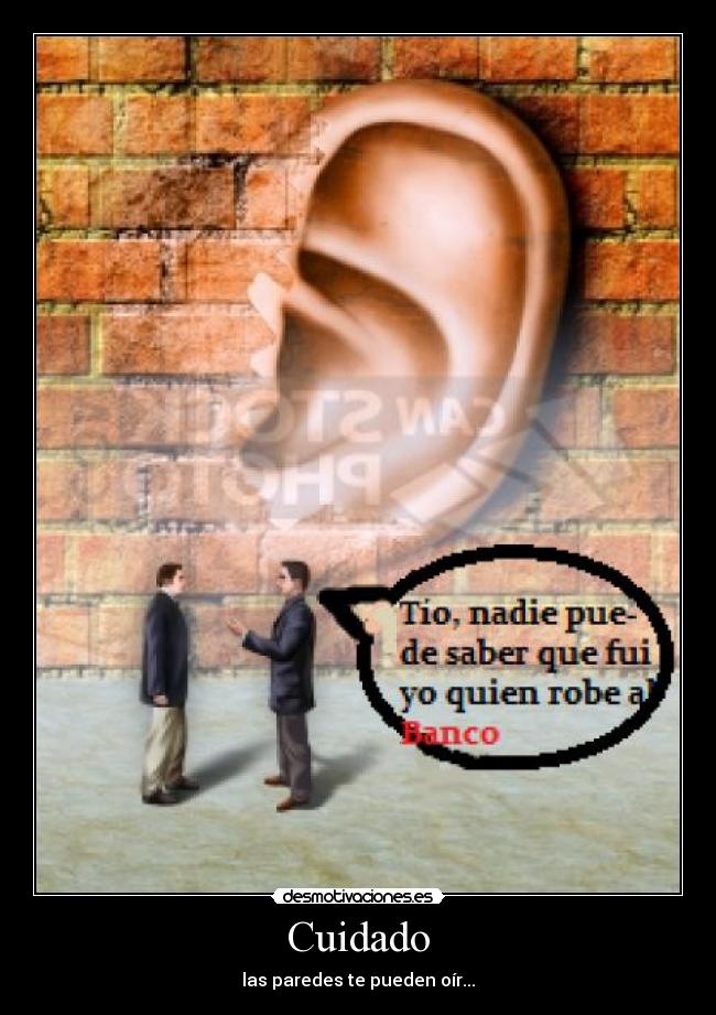 Cuidado - las paredes te pueden oír...