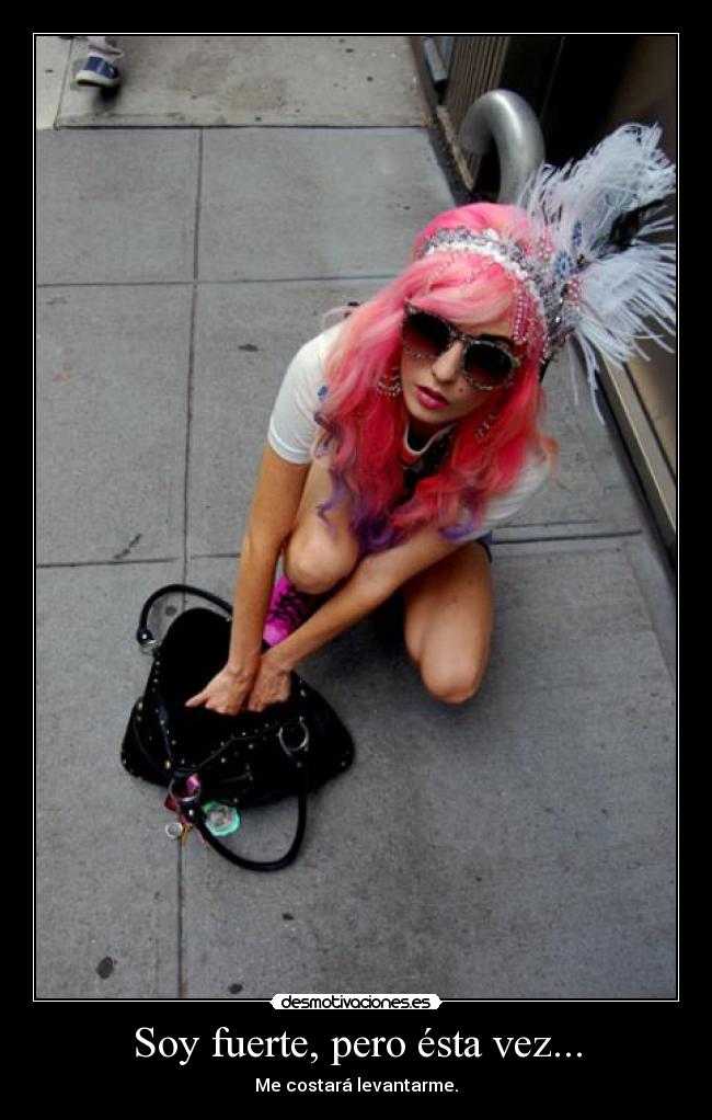 Soy fuerte, pero ésta vez... - 