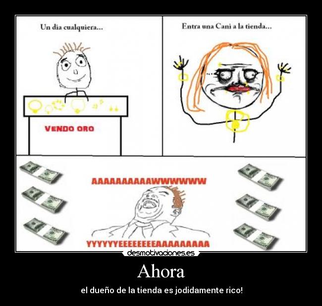 Ahora - el dueño de la tienda es jodidamente rico!