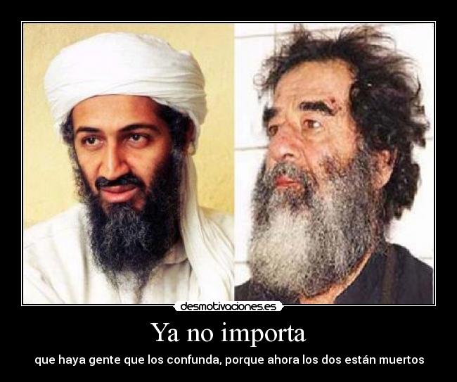 Ya no importa - que haya gente que los confunda, porque ahora los dos están muertos