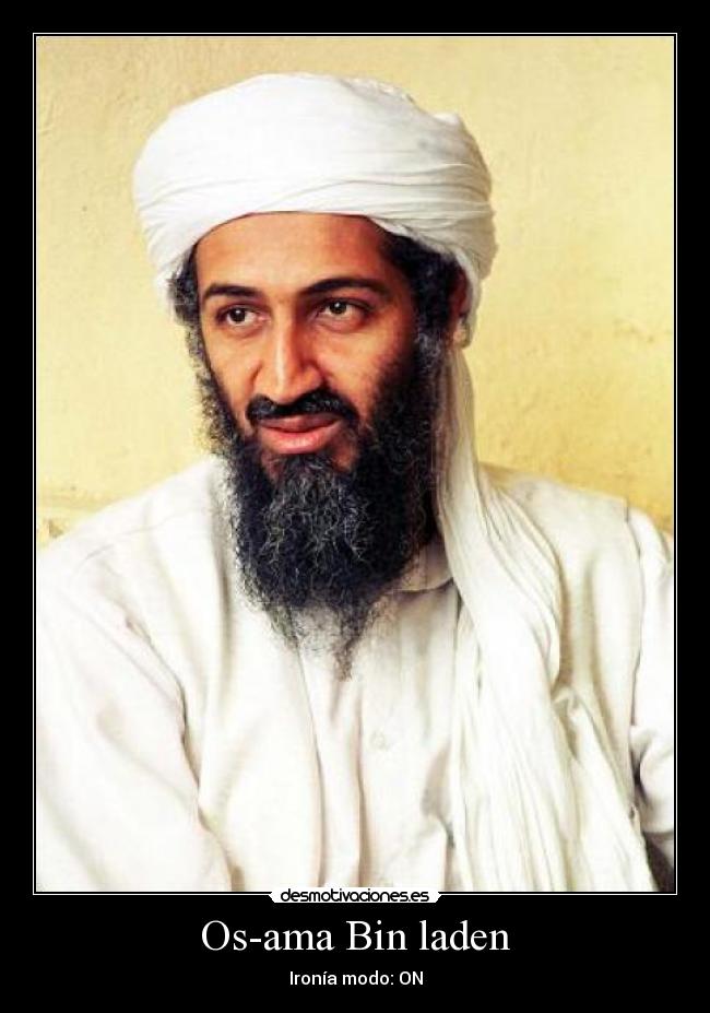 Os-ama Bin laden - Ironía modo: ON