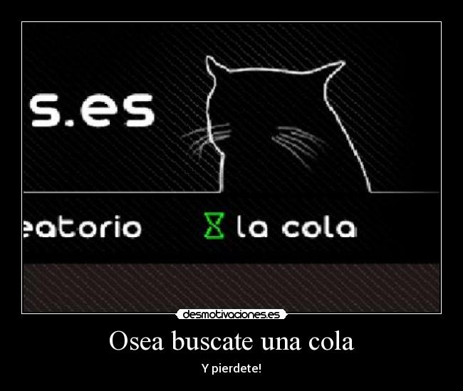 carteles osea buscate una cola desmotivaciones