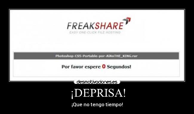 ¡DEPRISA! - ¡Que no tengo tiempo!