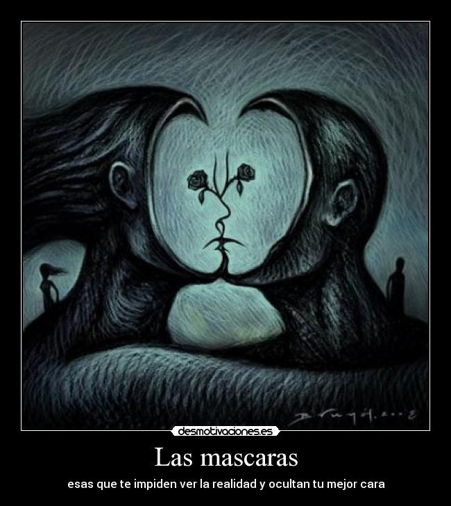 Las mascaras - esas que te impiden ver la realidad y ocultan tu mejor cara