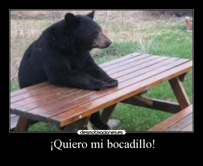 ¡Quiero mi bocadillo! -
