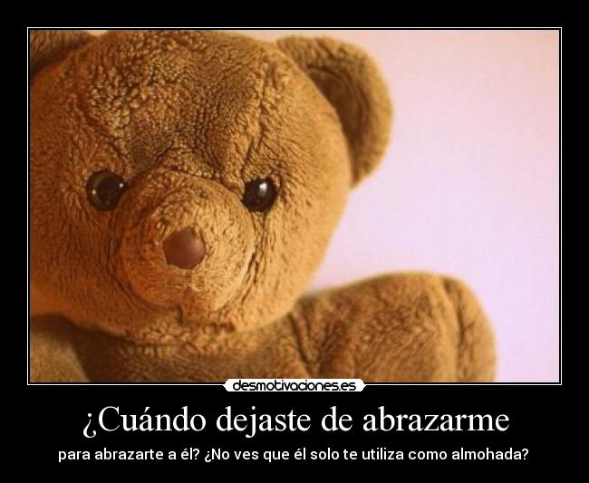 carteles abrazo osito peluche amor el almohada desmotivaciones