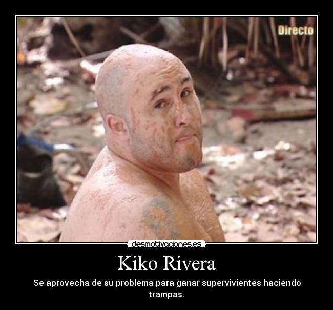 Kiko Rivera - Se aprovecha de su problema para ganar supervivientes haciendo trampas.