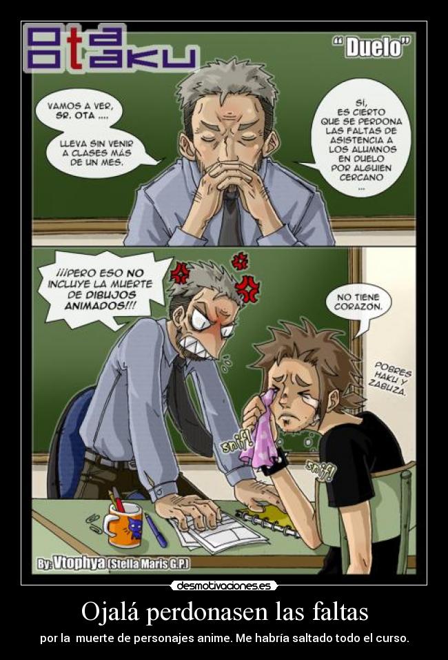 Ojalá perdonasen las faltas - por la muerte de personajes anime. Me habría saltado todo el curso.