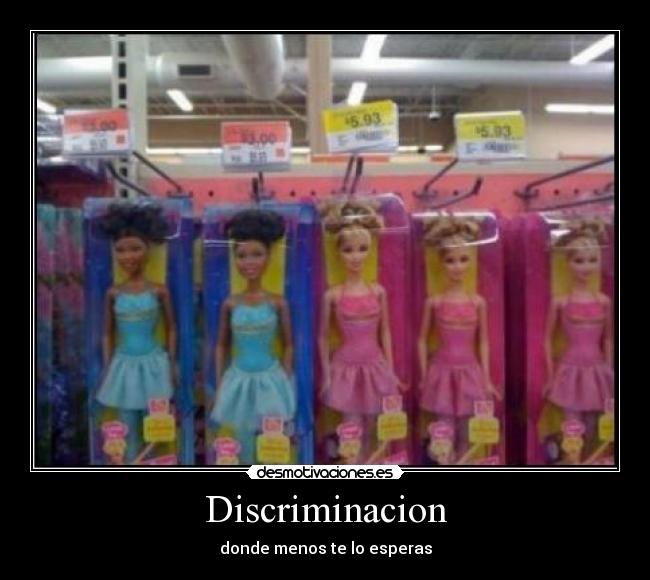 Discriminacion - donde menos te lo esperas