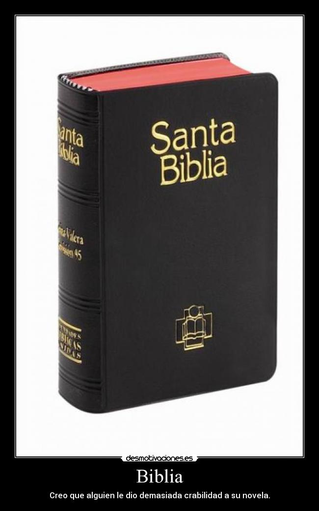 Biblia - Creo que alguien le dio demasiada crabilidad a su novela.
