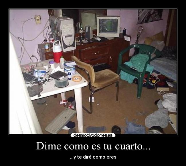 Dime como es tu cuarto... - 