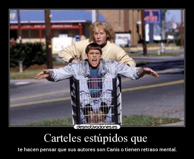 Carteles estúpidos que -