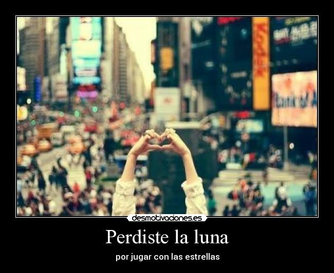 Perdiste la luna -