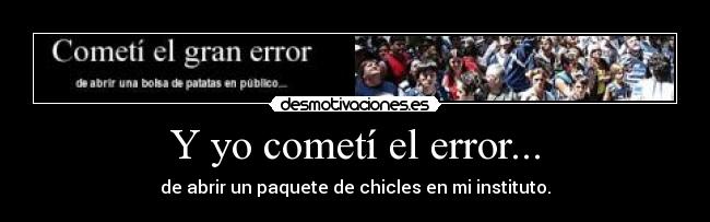 Y yo cometí el error... - 