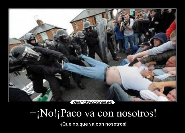 +¡No!¡Paco va con nosotros! - 