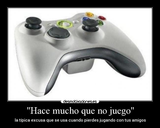 Hace mucho que no juego -