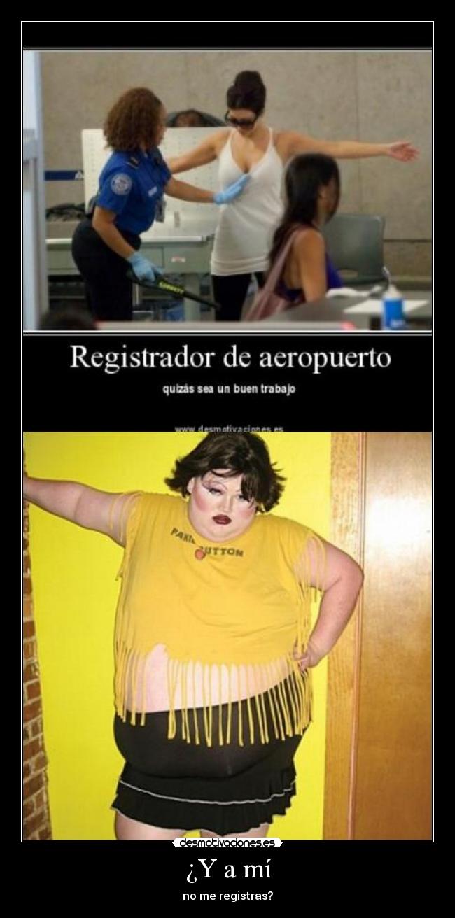 ¿Y a mí - no me registras?