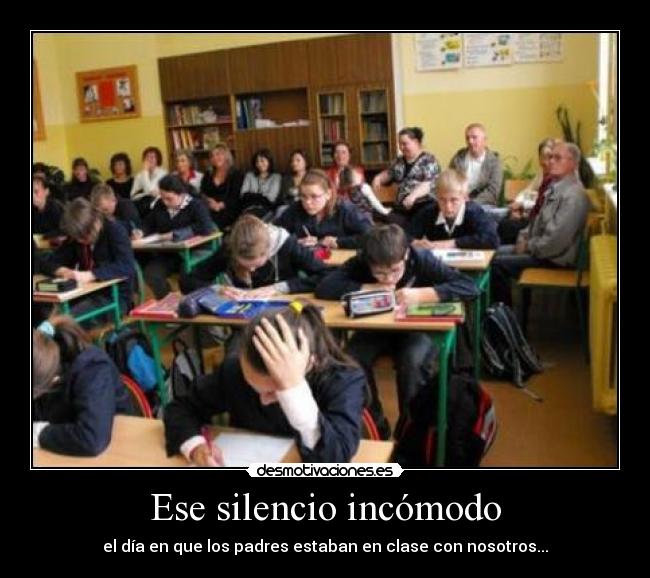 Ese silencio incómodo - el día en que los padres estaban en clase con nosotros...